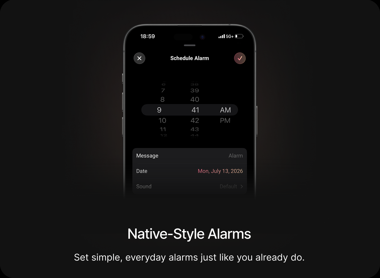 Native-Style Alarms — set simple, everyday alarms just like you already do